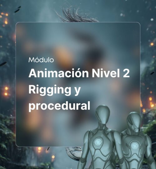 Animación Nivel 2 Rigging y procedural