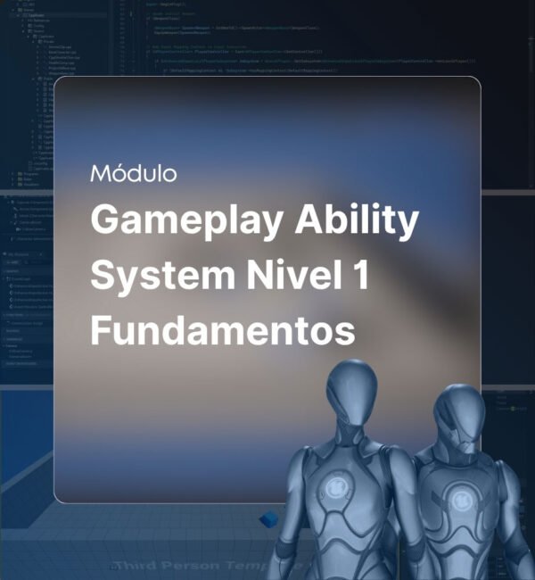 03.19. Gameplay Ability System Nivel 1 Fundamentos - 2026
