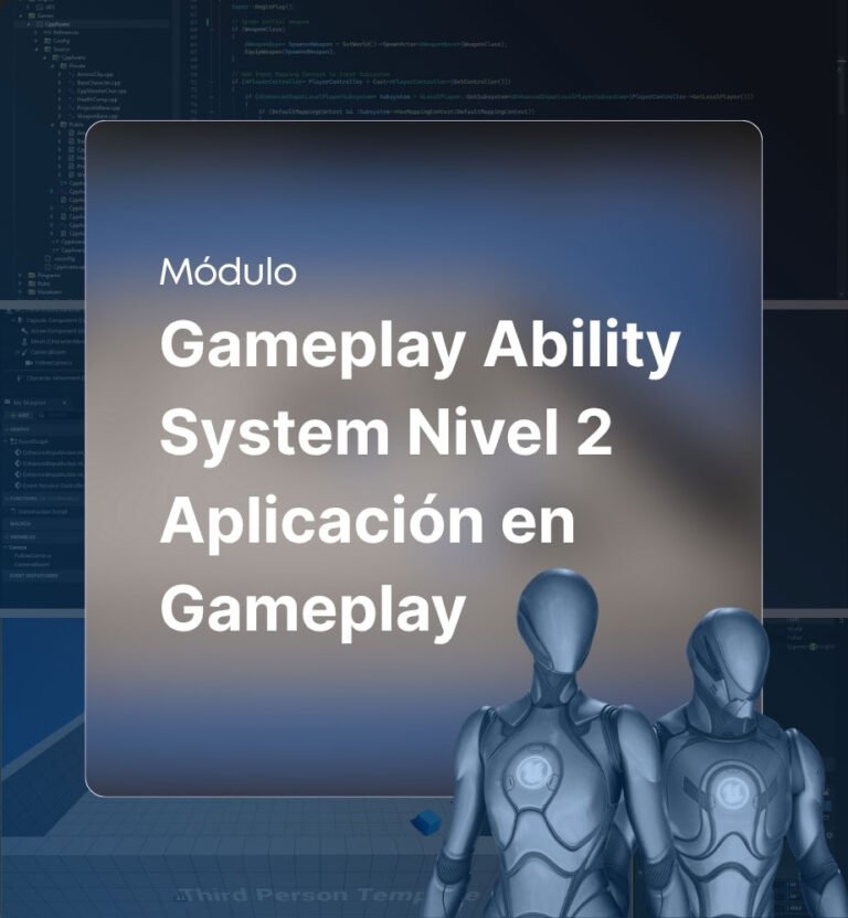 03.20. Gameplay Ability System Nivel 2 Aplicación en Gameplay - 2026