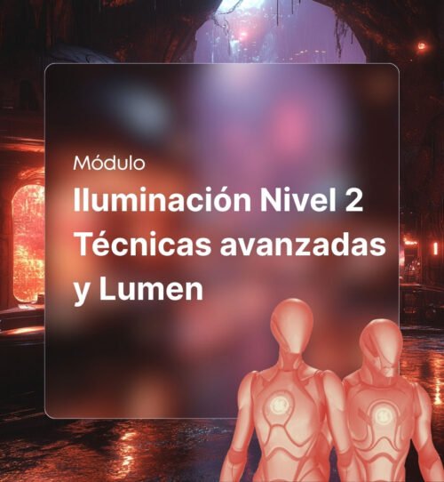 Iluminación Nivel 2 Técnicas avanzadas y Lumen