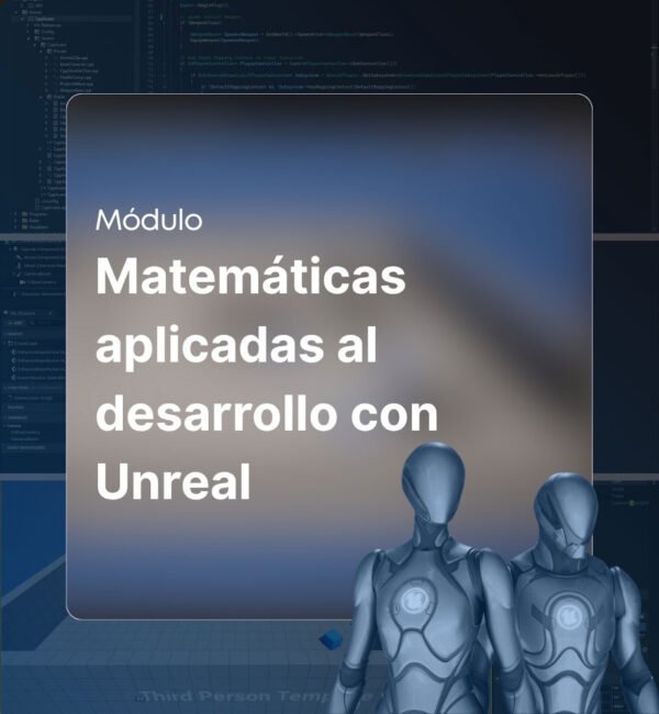 Matemáticas aplicadas al desarrollo con Unreal