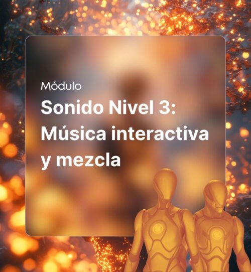 Sonido Nivel 3 Música interactiva y mezcla
